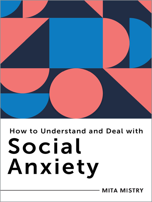 Title details for How to Understand and Deal with Social Anxiety by Mita Mistry - Available